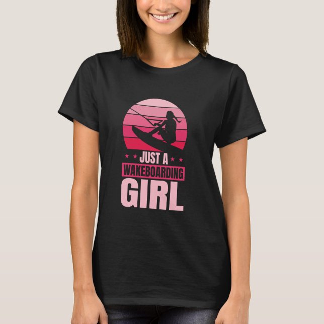 Wakeboard - Wakeboarder Just A Wakeboarding Girl T-Shirt (Front)