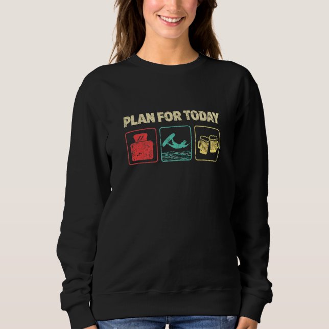 Wakeboarder Plan For Today Wake Sweatshirt (Front)