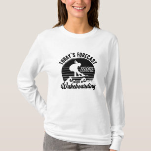 Wakeboarder Today's Forecast 100% Chance Wakeboard T-Shirt