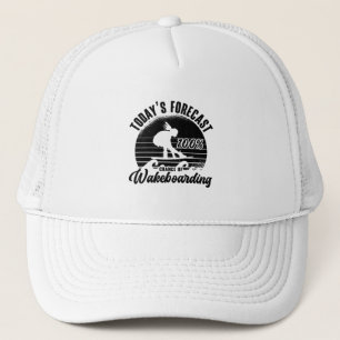 Wakeboarder Today's Forecast 100% Chance Wakeboard Trucker Hat