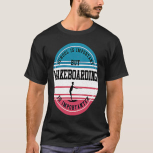 Wakeboarding Funny Extreme Sport School Student T-Shirt