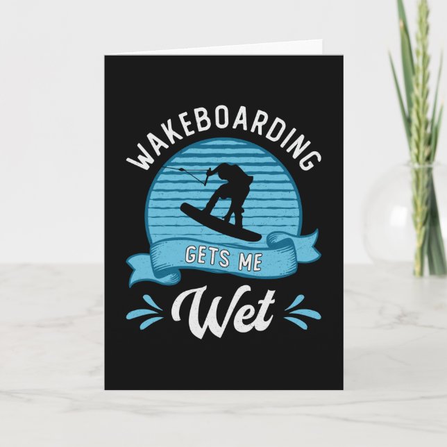 Wakeboarding Gets Me Wet Wakeboarder Wakeboard Card (Front)