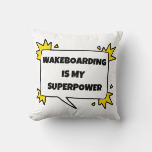 Wakeboarding is my superpower cushion