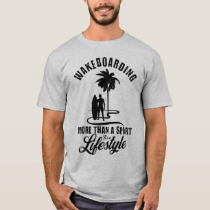 Wakeboarding More Than A Sport It's A Lifestyle T-Shirt