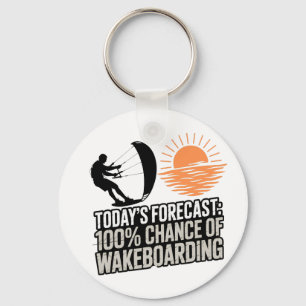 Wakeboarding Today's Forecast 100% Chance Funny Key Ring