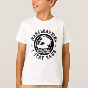 Wakeboarding Wake It's How I Stay Sane Wakeboard T-Shirt