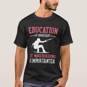Wakeboarding Wakeboarder Wakeboard T-Shirt