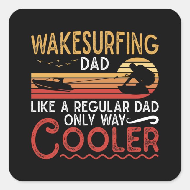 Wakesurfing Dad Cooler Wakeboarder Wakeboarding Square Sticker (Front)