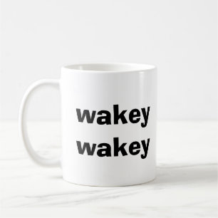 WAKEY WAKEY COFFEE MUG