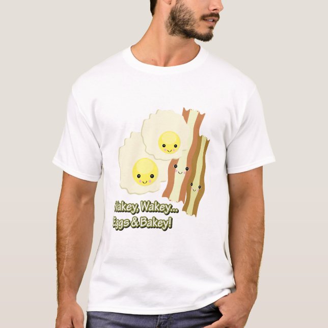 wakey wakey eggs n bakey T-Shirt (Front)