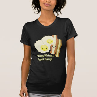wakey wakey eggs n bakey T-Shirt