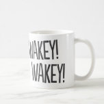 Wakey, Wakey! Funny Coffee Mug<br><div class="desc">A funny coffee mug that can make a unique gift.</div>
