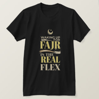 Waking Up For Fajr Is The Real Flex - Muslim Men T-Shirt