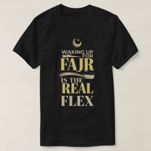 Waking Up For Fajr Is The Real Flex - Muslim Men T-Shirt