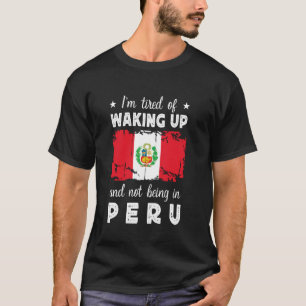 Waking up in Peru Funny Peruvian Peru Flag Peru Tr T-Shirt