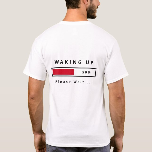 Waking Up Text T-Shirt Funny (Back)