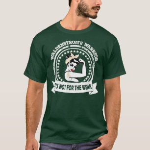 Waldenstrom's Mum Not For The Weak Ribbon Awarene T-Shirt