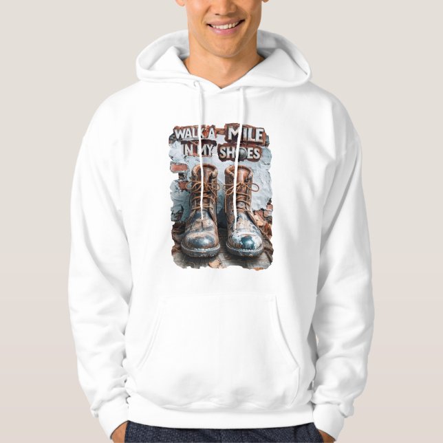 Walk a Mile in My Shoes – Inspirational Rustic Hoodie (Front)
