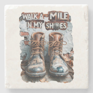 Walk a Mile in My Shoes – Inspirational Rustic Stone Coaster