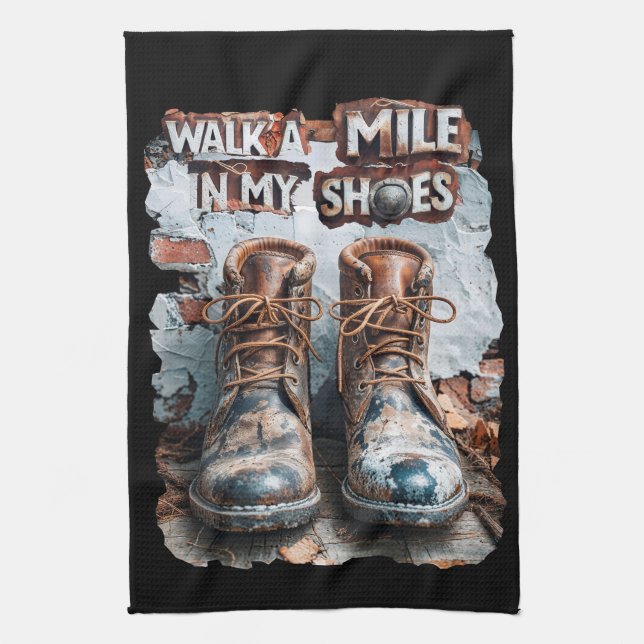 Walk a Mile in My Shoes – Inspirational Rustic Tea Towel (Vertical)