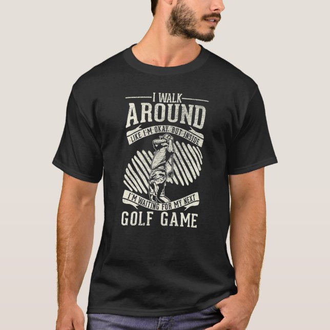 Walk Around Okay Waiting For Next Game   Golf  1 T-Shirt (Front)