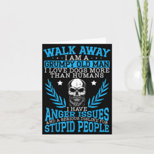 Walk Away A Grumpy Old Man Love Dogs More Than Card