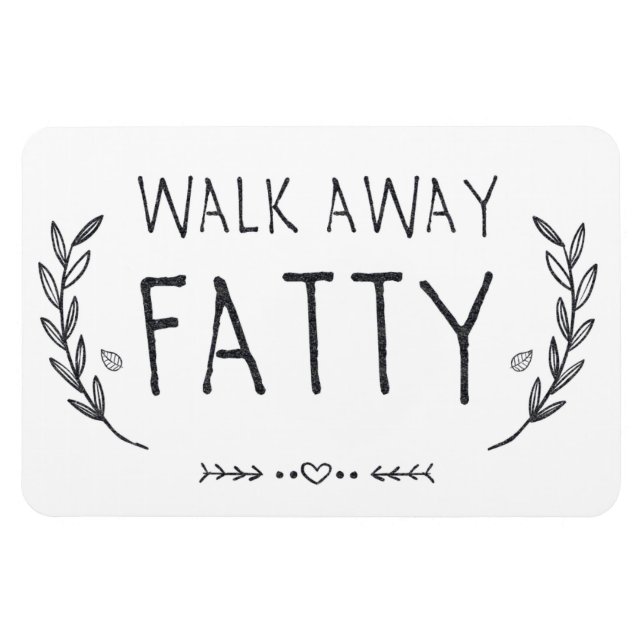 Walk Away Fatty Refrigerator Magnet (Horizontal)