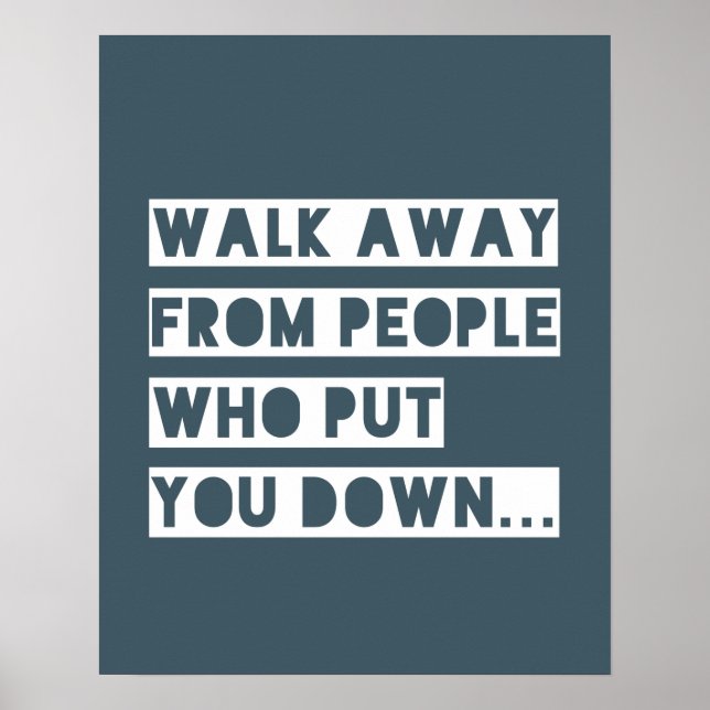 Walk Away From People Who Put You Down Poster (Front)
