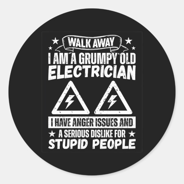 Walk Away I Am A Grumpy Old Electrician I Have Ang Classic Round Sticker (Front)