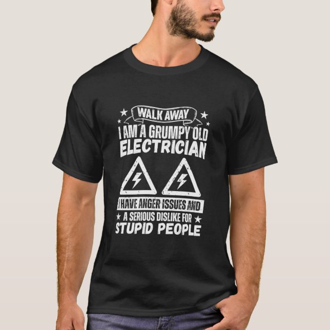 Walk Away I Am A Grumpy Old Electrician I Have Ang T-Shirt (Front)