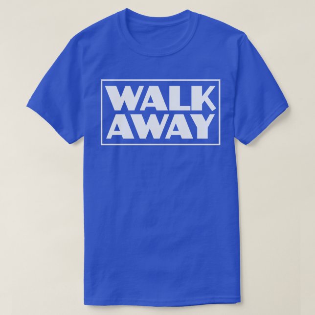 Walk Away Movement Campaign 1 T-Shirt (Design Front)