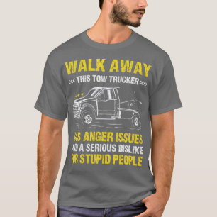 Walk Away Serious Dislike For Stupid People Tow Tr T-Shirt