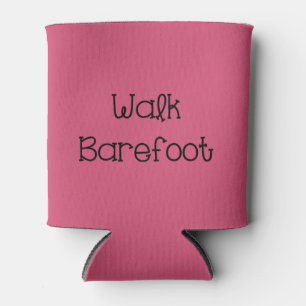 Walk Barefoot Text Sayings Can Cooler