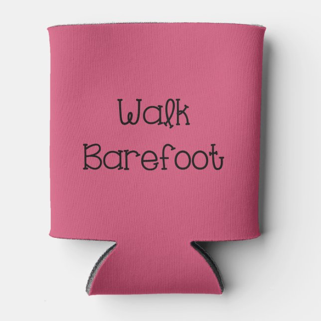 Walk Barefoot Text Sayings Can Cooler (Front)