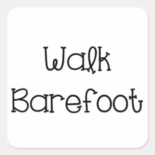 Walk Barefoot Text Sayings Square Sticker