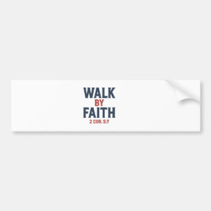 Walk by Faith – 2 Corinthians 5:7 Christian Bumper Sticker