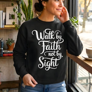 Walk By Faith 2 Corinthians 5:7 Christian Women Sweatshirt