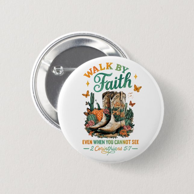 Walk By Faith....  6 Cm Round Badge (Front & Back)