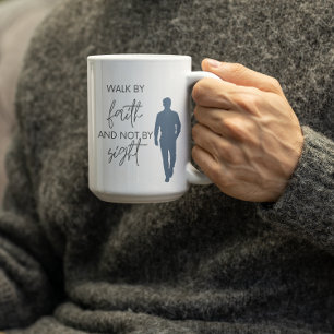 Walk By Faith and Not by Sight Coffee Mug