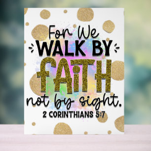 Walk by Faith Bible Verse Acrylic Sign