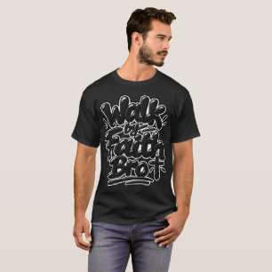 Walk by faith Bro T-Shirt