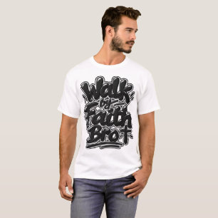 Walk by faith Bro T-Shirt