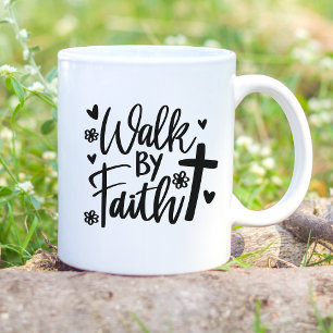 Walk By Faith Coffee Mug