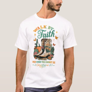 Walk By Faith Even When You Cannot See Motivate T-Shirt