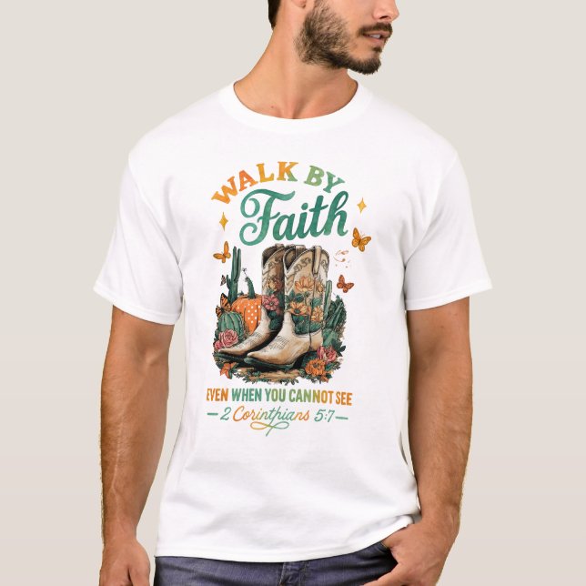 Walk By Faith Even When You Cannot See Motivate T-Shirt (Front)