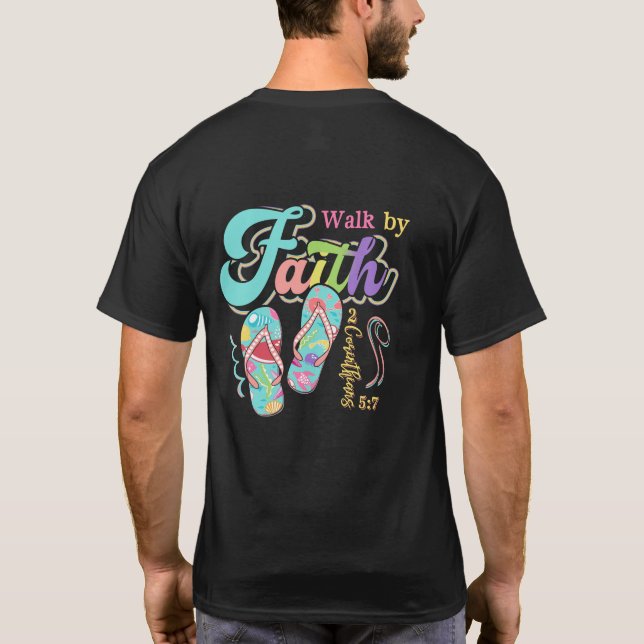 Walk By Faith Flip Flop Corinthians 5 7 T-Shirt (Back)