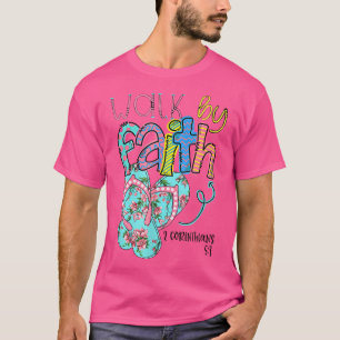 Walk By Faith Flip Flops Christian Jesus Bible Ver T-Shirt