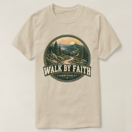 Walk by Faith Mountain Path 2 Corinthians 5:7 T-Shirt