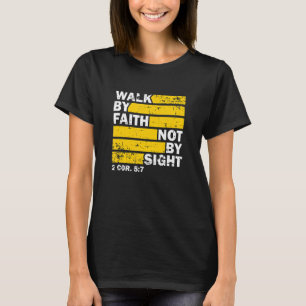 Walk by Faith Not by Sight Bible Quote Fait T-Shirt