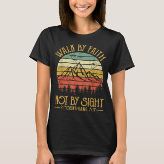 Walk By Faith Not By Sight Bible Verse Gift Christ T-Shirt
